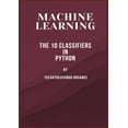 thumbnail image 1 of Machine Learning: The 10 Classifiers in Python, (Paperback), 1 of 1