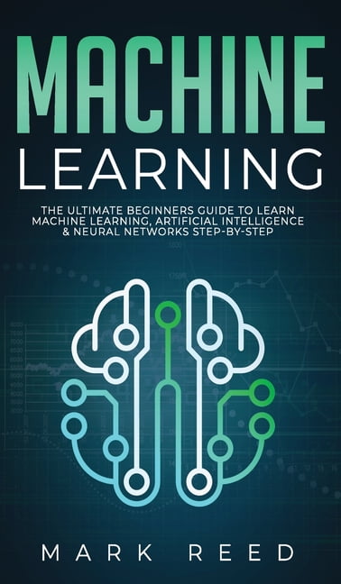 Machine Learning: The Ultimate Beginners Guide to Learn Machine ...
