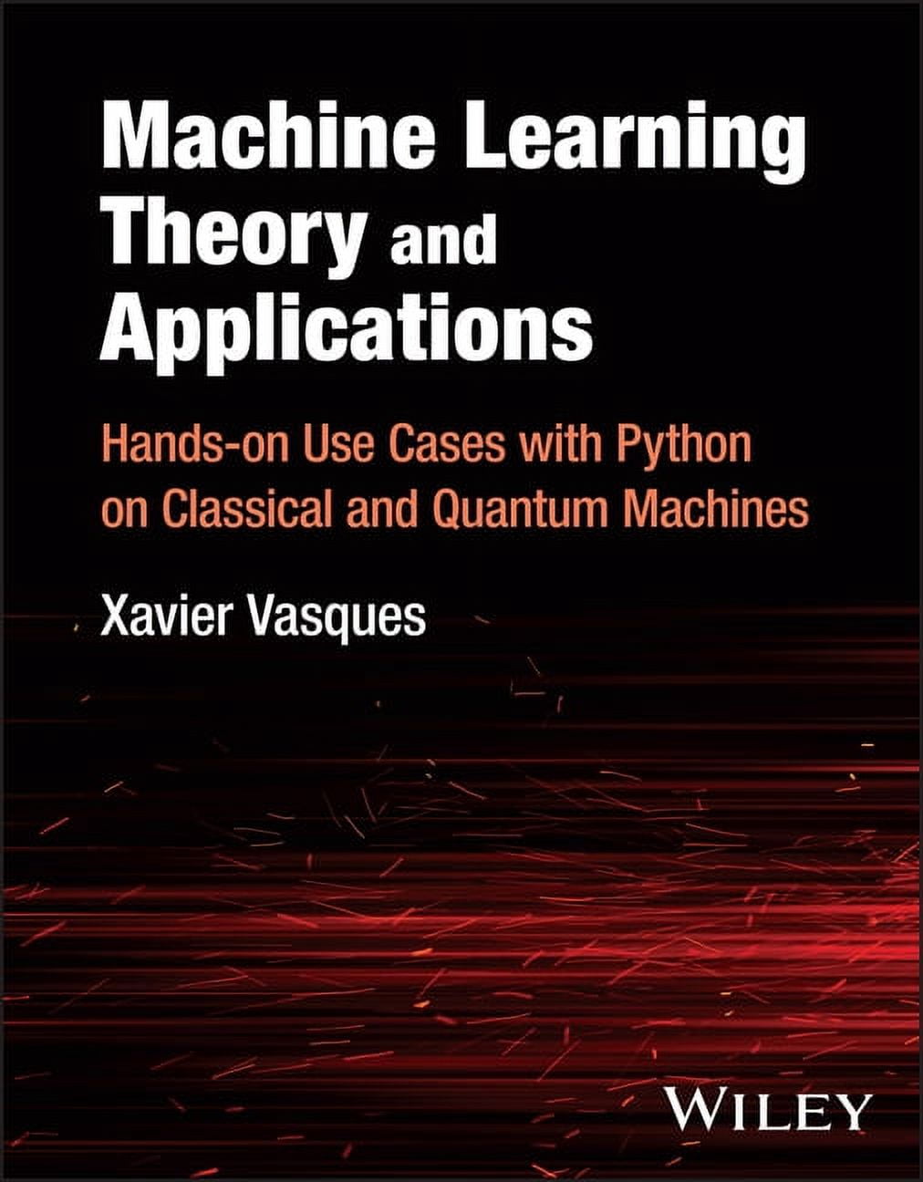 Machine Learning Theory and Applications: Hands-On Use Cases with ...