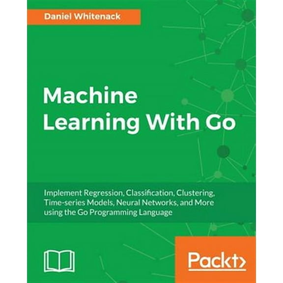 Machine Learning With Go (Paperback)