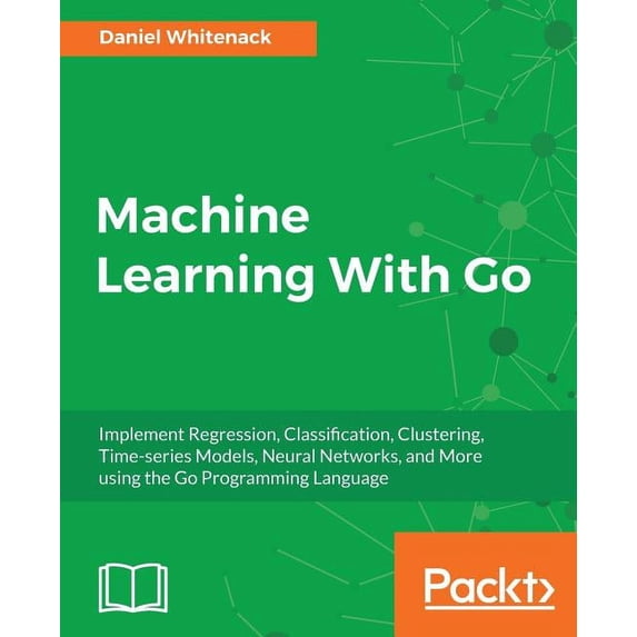 Machine Learning With Go, (Paperback)