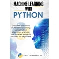 thumbnail image 1 of Machine Learning With PYTHON: Discover the world of Machine Learning using Python algorithm analysis, ide and libraries. Projects focused on beginners. (Paperback), 1 of 1