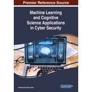Machine Learning and Cognitive Science Applications in Cyber Security, Paperback