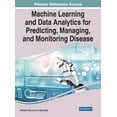 thumbnail image 1 of Machine Learning and Data Analytics for Predicting, Managing, and Monitoring Disease, (Hardcover), 1 of 1
