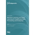 thumbnail image 1 of Machine Learning and Deep Learning for Healthcare Data Processing and Analyzing, (Hardcover), 1 of 1