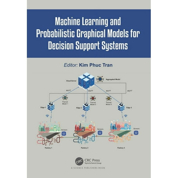 Machine Learning and Probabilistic Graphical Models for Decision Support Systems, (Paperback)