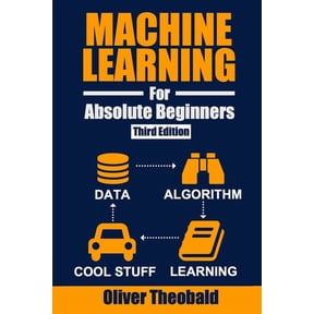 Machine Learning for Absolute Beginners: A Plain English Introduction (Third Edition), (Paperback)