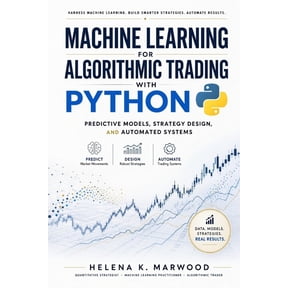 Machine Learning for Algorithmic Trading with Python: Predictive Models, Strategy Design, and Automated Systems, (Paperback)