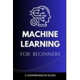thumbnail image 1 of Machine Learning for Beginners: A Comprehensive Guide (Paperback), 1 of 1