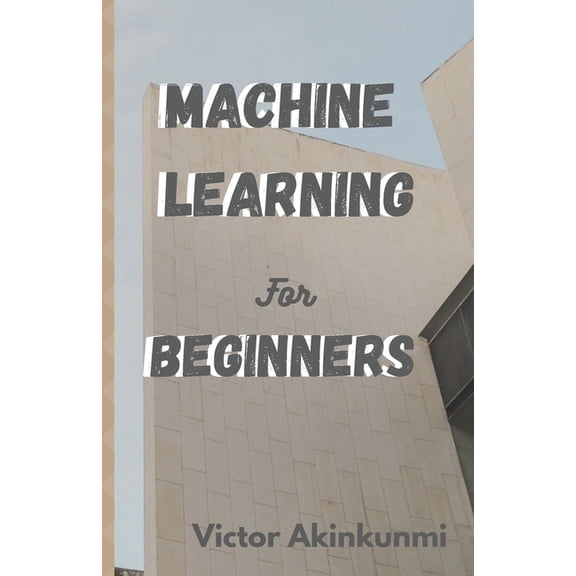 Machine Learning for Beginners (Paperback)