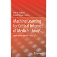 thumbnail image 1 of Machine Learning for Critical Internet of Medical Things: Applications and Use Cases, (Hardcover), 1 of 1