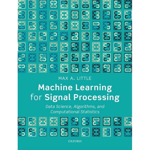 Pre-Owned Machine Learning for Signal Processing: Data Science, Algorithms, and Computational Statistics, (Hardcover)