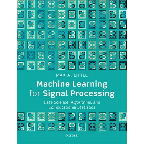 Machine Learning for Signal Processing: Data Science, Algorithms, and Computational Statistics, (Hardcover)