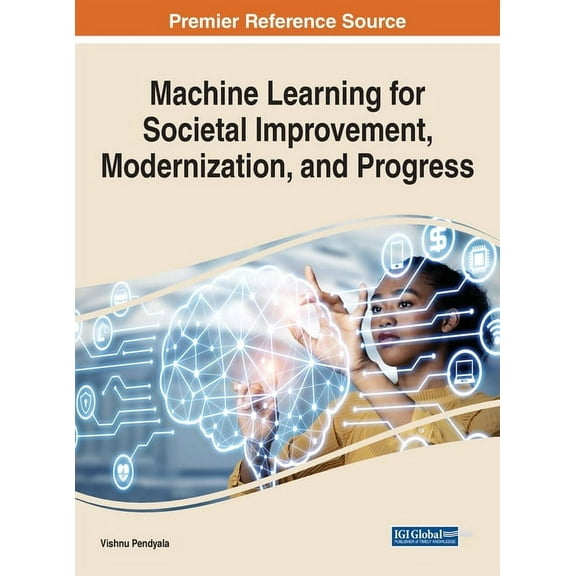 Machine Learning for Societal Improvement, Modernization, and Progress, (Hardcover)