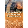 thumbnail image 1 of Machine Learning for Subsurface Characterization, (Paperback), 1 of 1