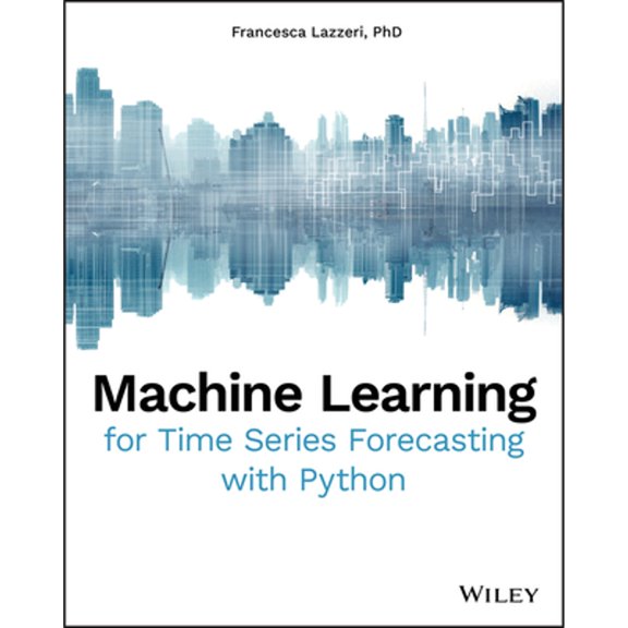 Pre-Owned Machine Learning for Time Series Forecasting with Python (Paperback) 1119682363 9781119682363