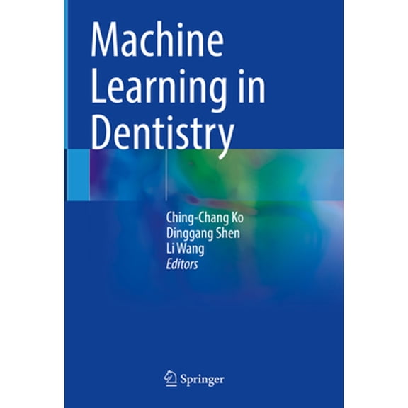 Pre-Owned Machine Learning in Dentistry (Hardcover) by Ching-Chang Ko, Dinggang Shen, Li Wang