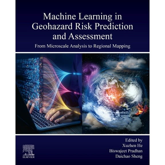 Machine Learning in Geohazard Risk Prediction and Assessment: From Microscale Analysis to Regional Mapping, (Paperback)