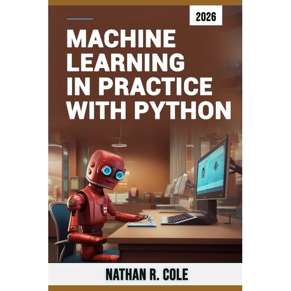 Machine Learning in Practice with Python, (Paperback) - Walmart.com