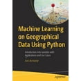 thumbnail image 1 of Machine Learning on Geographical Data Using Python: Introduction Into Geodata with Applications and Use Cases, (Paperback), 1 of 1