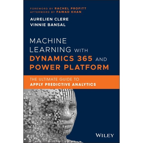 Pre-Owned Machine Learning with Dynamics 365 and Power Platform: The Ultimate Guide to Apply Predictive Analytics (Hardcover)