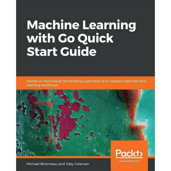 Machine Learning with Go Quick Start Guide, (Paperback)