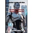 thumbnail image 1 of Machine Learning with Mojo: Build High-Performance AI and Language Models Faster Than Ever, (Paperback), 1 of 1