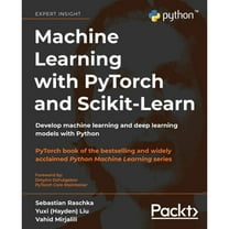 Pre-Owned Machine Learning with PyTorch and Scikit-Learn: Develop machine learning and deep learning models with Python (Paperback) 1801819319 9781801819312