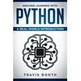thumbnail image 1 of Machine Learning with Python: Hands-On Learning for Beginners  Paperback  1070493317 9781070493312 Travis Booth, 1 of 1