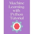 thumbnail image 1 of Machine Learning with Python Tutorial, (Paperback), 1 of 1