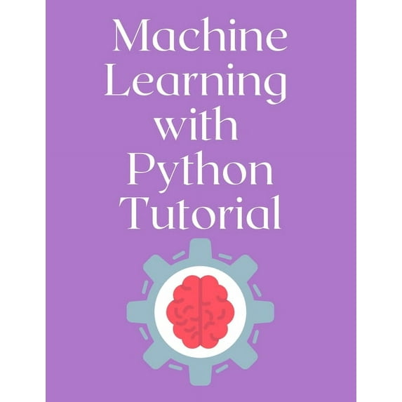 Machine Learning with Python Tutorial, (Paperback)