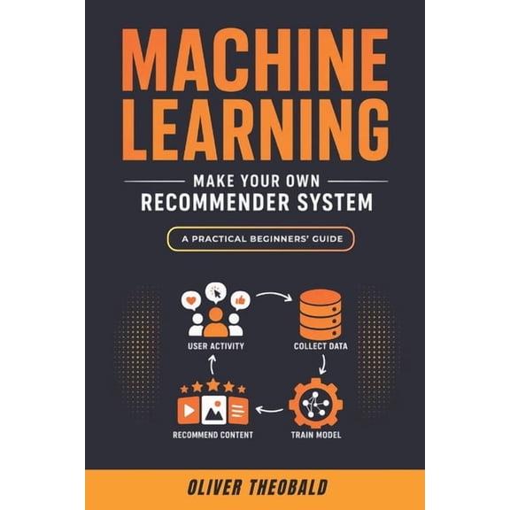 Learn Machine Learning for Beginners Machine Learning: Make Your Own Recommender System, Book 3, (Paperback)