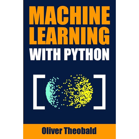 Machine Learning with Python for Beginners Book: Machine Learning with Python: A Practical Beginners' Guide (Paperback)