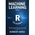 thumbnail image 1 of Machine Learning with R for Beginners: Build Predictive Models Step-by-Step Using Real Data Without Getting Overwhelmed, (Paperback), 1 of 1