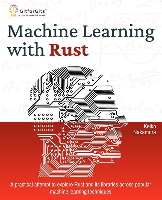 Machine Learning with Rust: A practical attempt to explore Rust and its ...