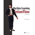 thumbnail image 1 of Machine Learning with TensorFlow, Second Edition (Paperback), 1 of 1