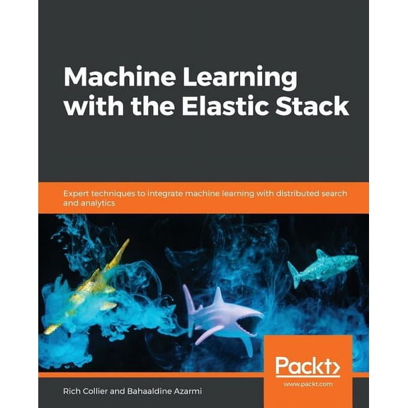 Machine Learning with the Elastic Stack, (Paperback)