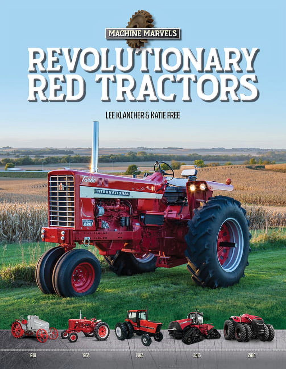 Machine Marvels: Revolutionary Red Tractors: Technology That Transformed American Farms (Hardcover)