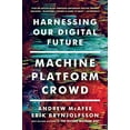 thumbnail image 1 of Pre-Owned Machine, Platform, Crowd: Harnessing Our Digital Future (Paperback) 039335606X 9780393356069, 1 of 1
