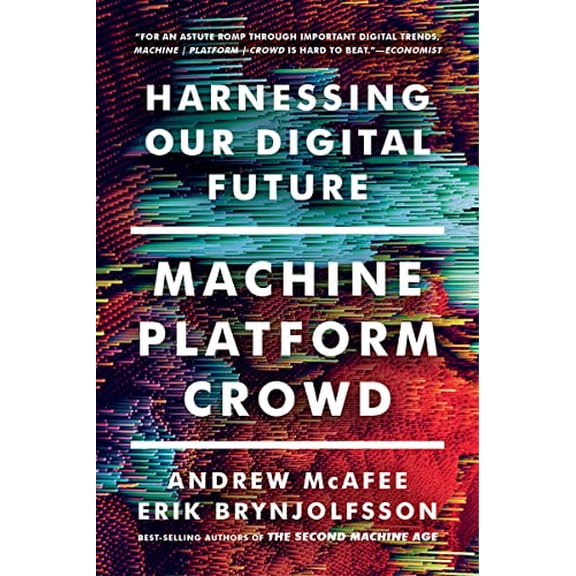 Pre-Owned Machine, Platform, Crowd: Harnessing Our Digital Future (Paperback) 039335606X 9780393356069