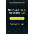 thumbnail image 1 of Machine See, Machine Do: How Technology Mirrors Bias in Our Criminal Justice System, (Paperback), 1 of 1