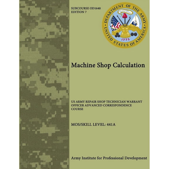 Machine Shop Calculation: U.S. Army Repair Shop Technician Warrant Officer Advanced Correspondence Course (Paperback)