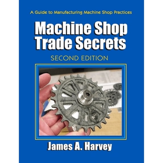 Pre-Owned Machine Shop Trade Secrets (Paperback) 0831134771 9780831134778