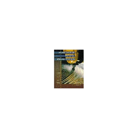 Pre-Owned Machine Tool Practices (Hardcover) 0131376470 9780131376472