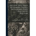 thumbnail image 1 of Machine Tool Trade In Germany, France, Switzerland, Italy, And United Kingdom (Paperback), 1 of 1