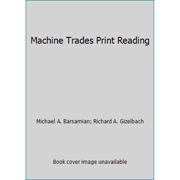 Pre-Owned Machine Trades Print Reading (Paperback) 1631261053 9781631261053