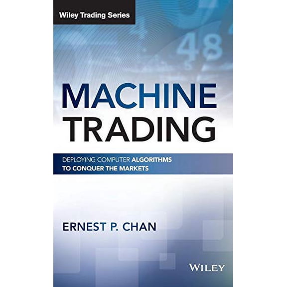 Pre-Owned Machine Trading: Deploying Computer Algorithms to Conquer the Markets (Hardcover) 1119219604 9781119219606