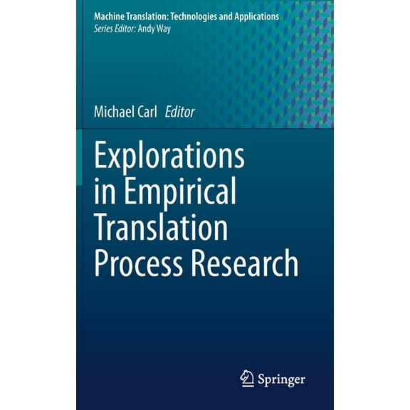 Machine Translation: Technologies and Ap Explorations in Empirical Translation Process Research, Book 3, (Hardcover)