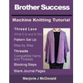thumbnail image 1 of Machine Tutorials: Brother Success Machine Knitting Tutorial (Paperback), 1 of 1