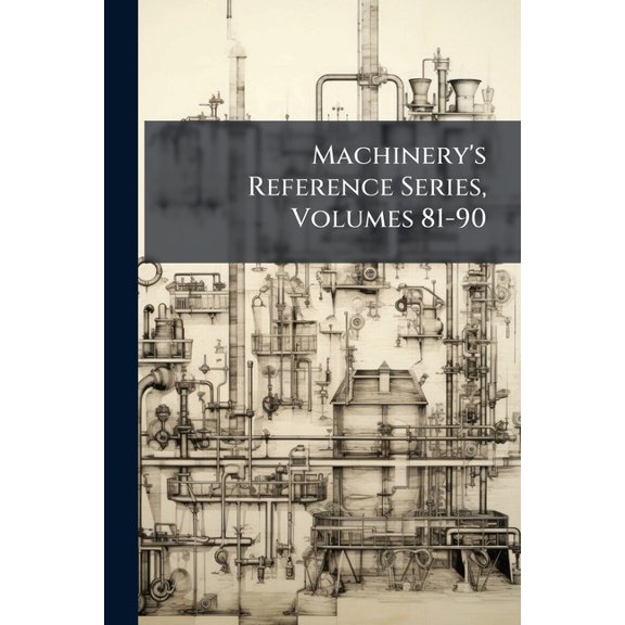 Machinery's Reference Series, Volumes 81-90